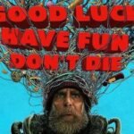 Good Luck Have Fun Don’t Die