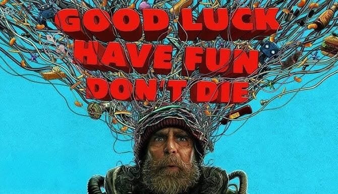 Good Luck Have Fun Don’t Die